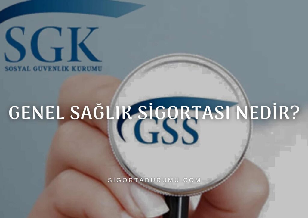 Genel Sağlık Sigortası Nedir?