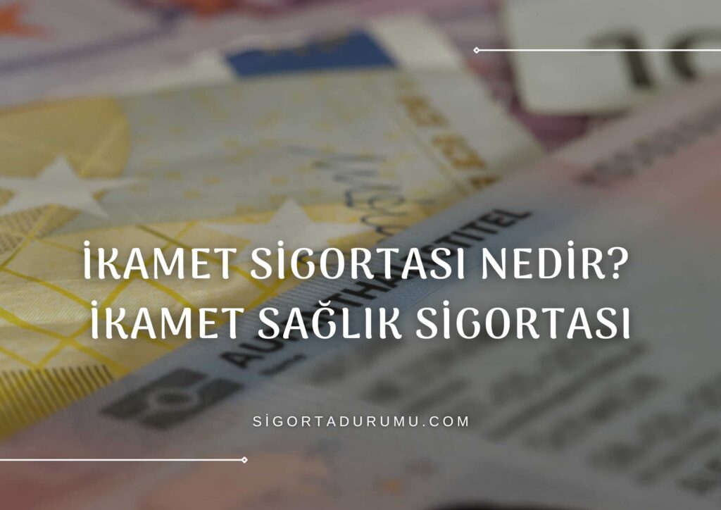 İkamet Sigortası Nedir?