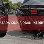 Kazada Kusur Oranı Nedir?