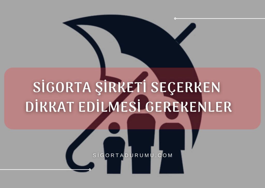 Sigorta Şirketi Seçerken Dikkat Edilmesi Gerekenler