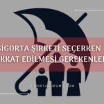 Sigorta Şirketi Seçerken Dikkat Edilmesi Gerekenler