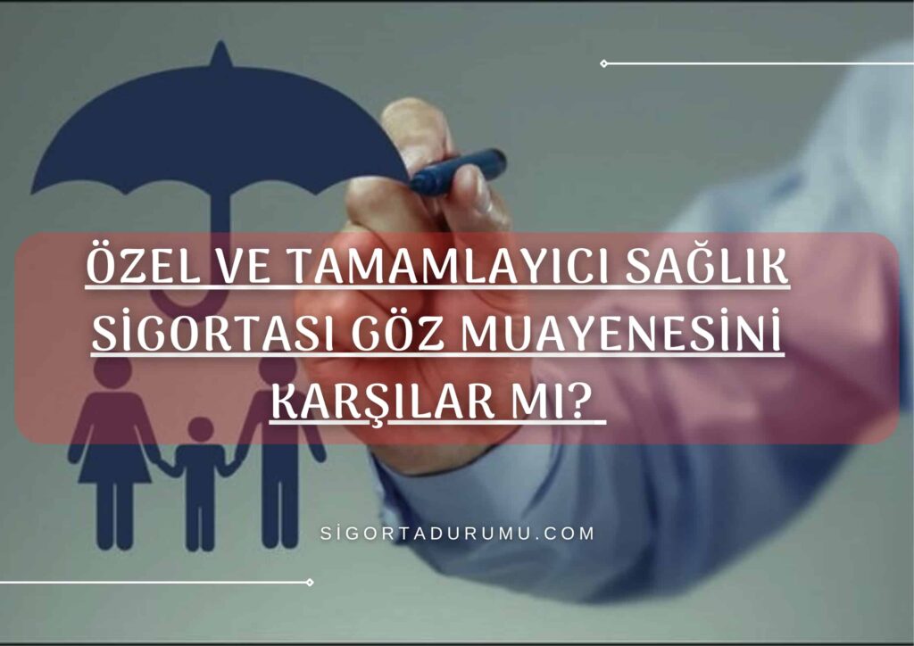 Özel ve Tamamlayıcı Sağlık Sigortası Göz Muayenesini Karşılar Mı?